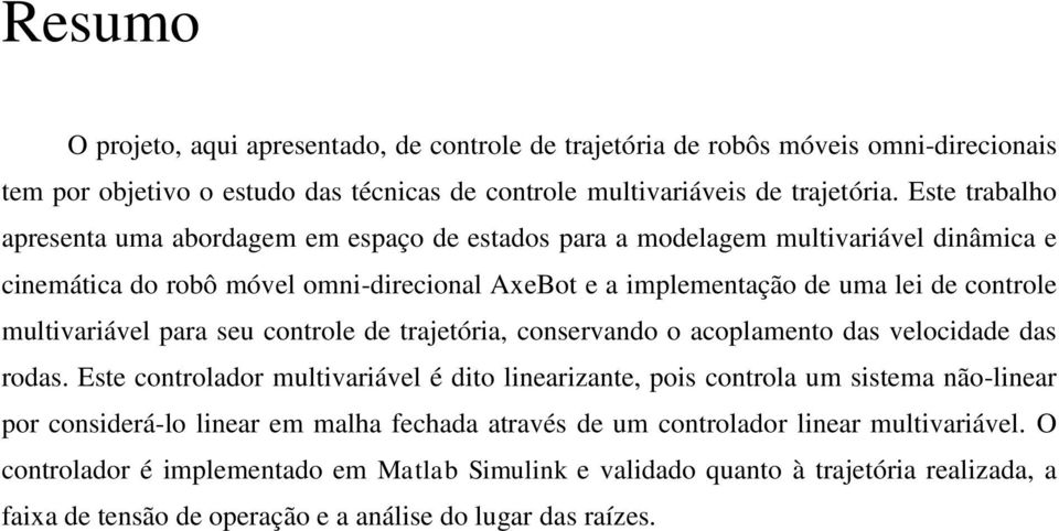 seu controle de trjetóri, conservndo o coplento ds velocidde ds rods.