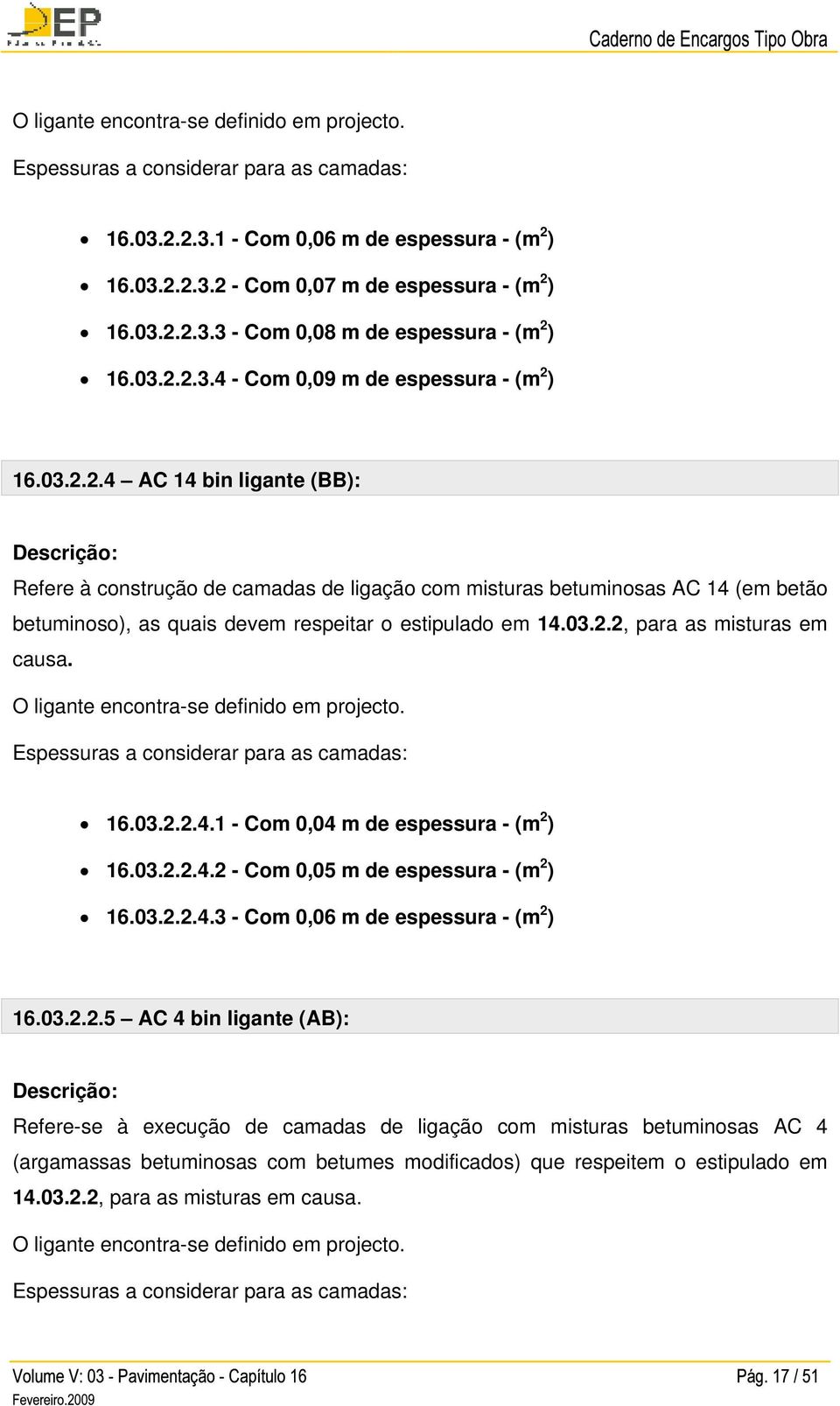 O ligante encontra-se definido em projecto. 16.03.2.