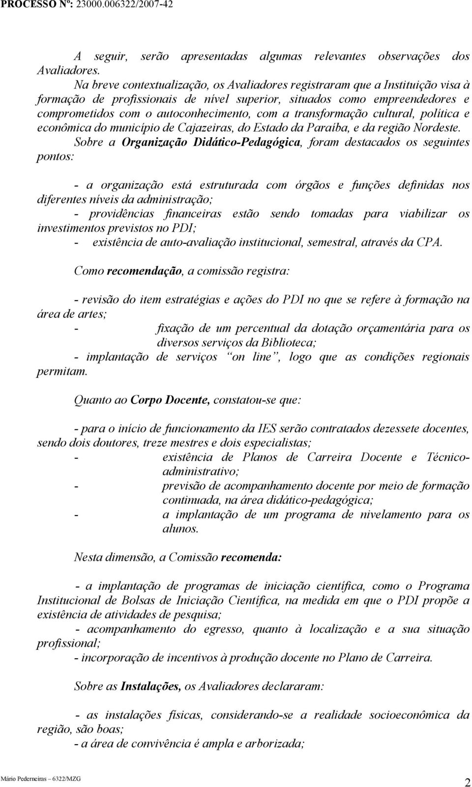 transformação cultural, política e econômica do município de Cajazeiras, do Estado da Paraíba, e da região Nordeste.