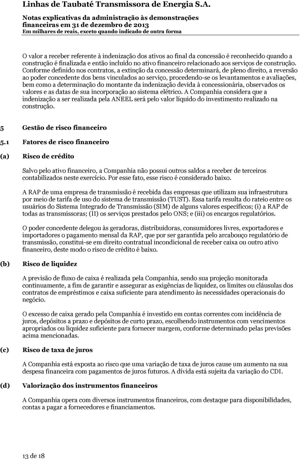 como a determinação do montante da indenização devida à concessionária, observados os valores e as datas de sua incorporação ao sistema elétrico.