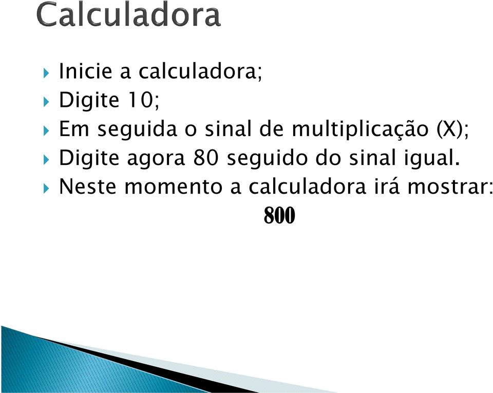 Digite agora 80 seguido do sinal igual.