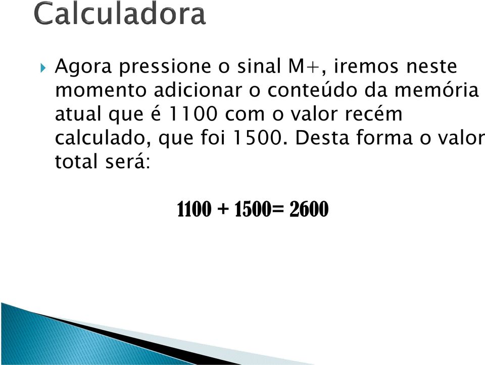 que é 1100 com o valor recém calculado, que foi