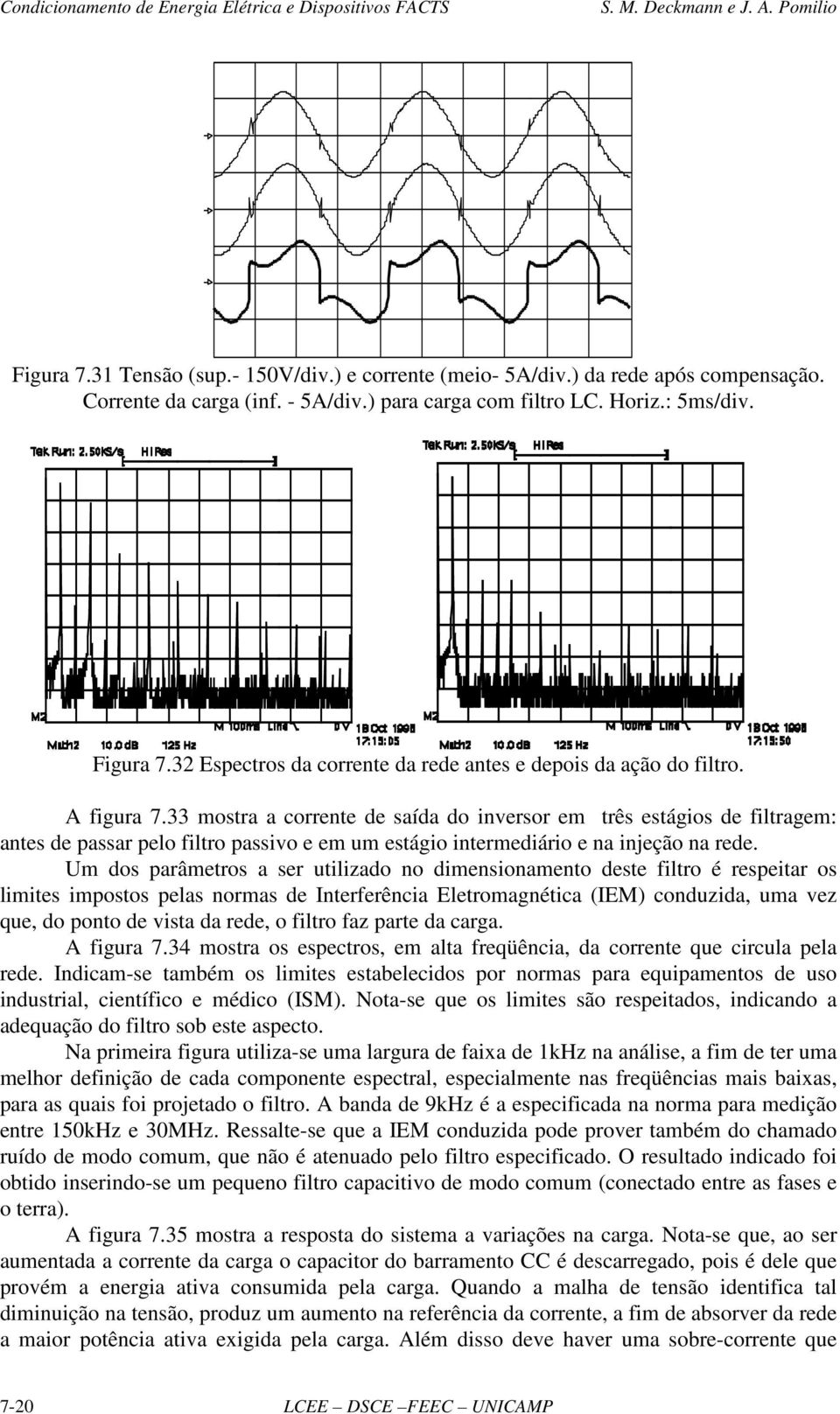 33 mosra a correne de saída do nversor em rês eságos de flragem: anes de passar pelo flro passvo e em um eságo nermedáro e na njeção na rede.