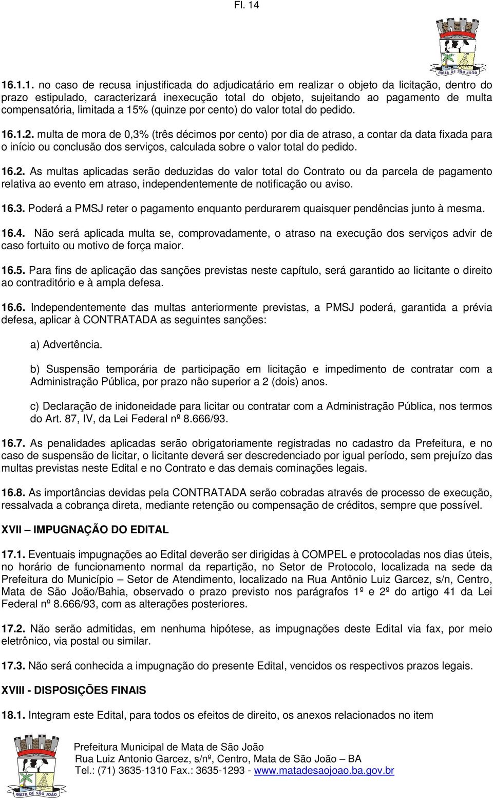 compensatória, limitada a 15% (quinze por cento) do valor total do pedido. 16.1.2.