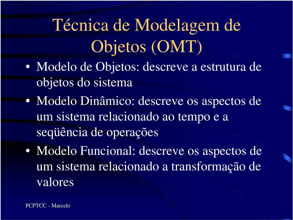 um sistema relacionado ao tempo e a seqüência de operações Modelo