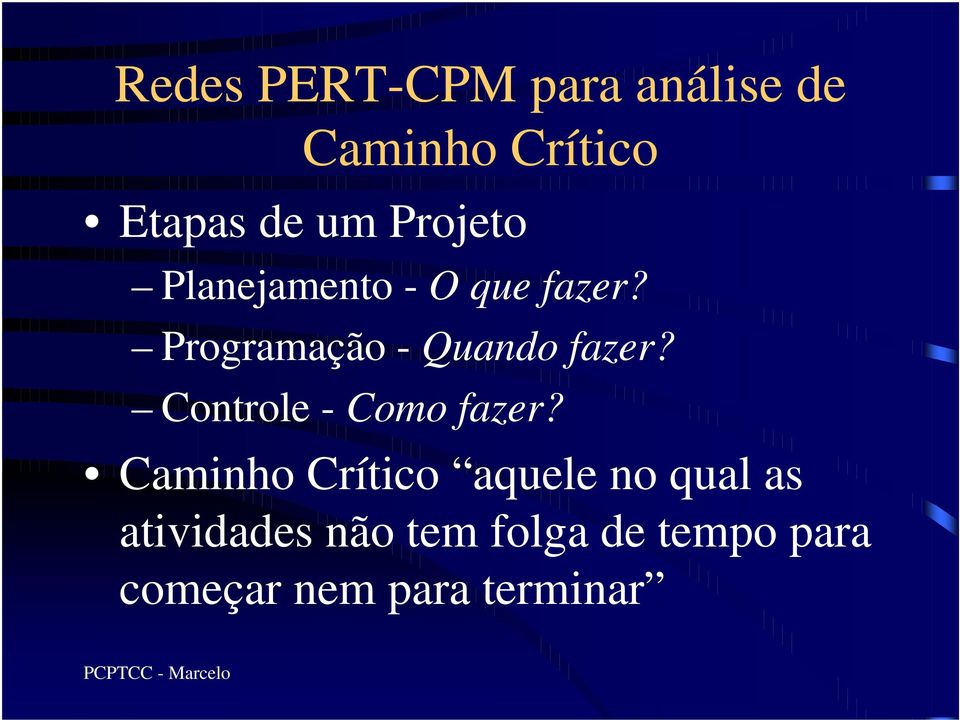 Programação - Quando fazer? Controle - Como fazer?