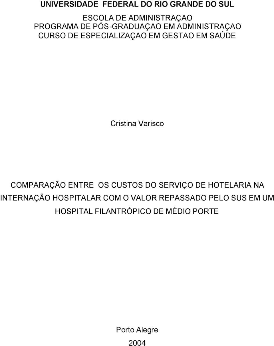 Varisco COMPARAÇÃO ENTRE OS CUSTOS DO SERVIÇO DE HOTELARIA NA INTERNAÇÃO HOSPITALAR