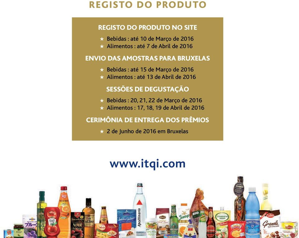 até 13 de Abril de 2016 SESSÕES DE DEGUSTAÇÃO Bebidas : 20, 21, 22 de Março de 2016 Alimentos :