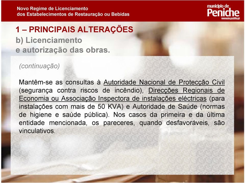 Direcções Regionais de Economia ou Associação Inspectora de instalações eléctricas (para instalações com mais de 50