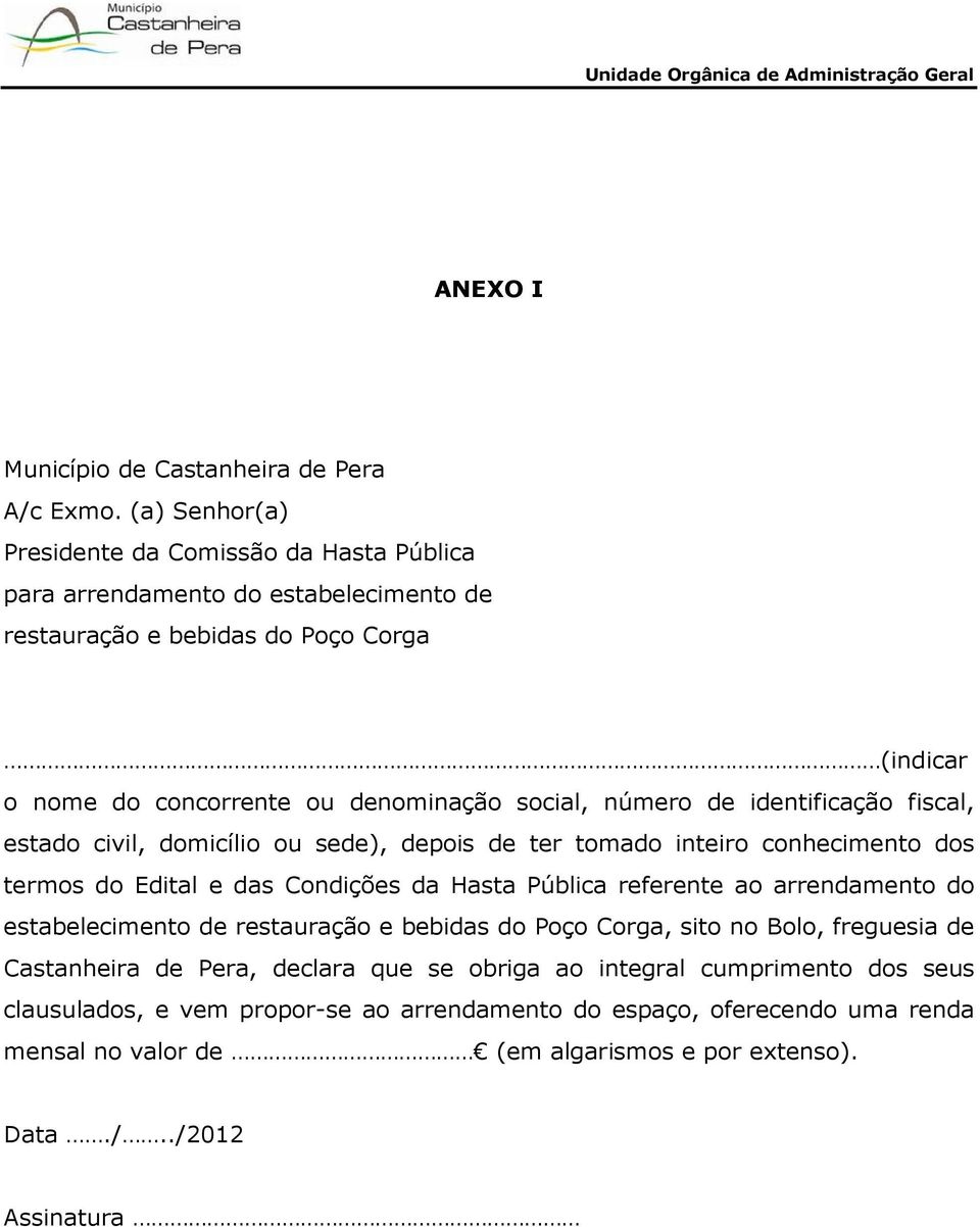 número de identificação fiscal, estado civil, domicílio ou sede), depois de ter tomado inteiro conhecimento dos termos do Edital e das Condições da Hasta Pública referente ao