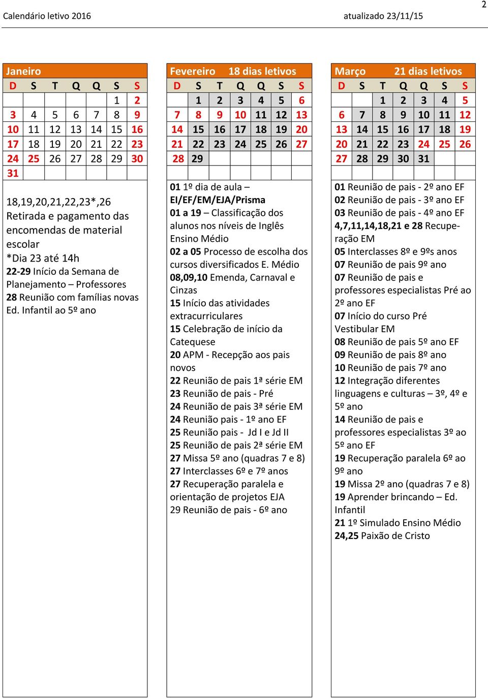 22-29 Início da Semana de Planejamento Professores 28 Reunião com famílias novas Ed.