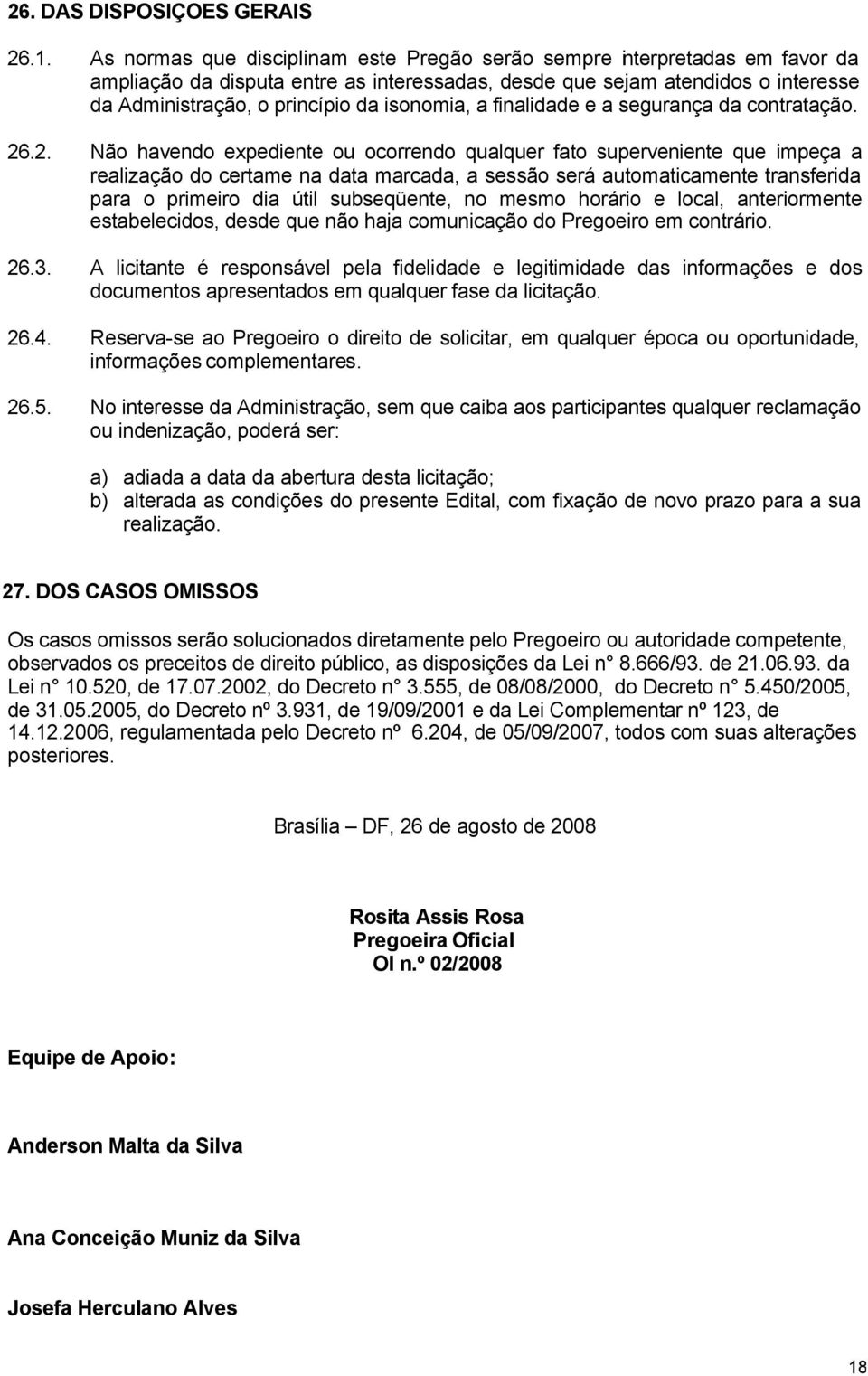 isonomia, a finalidade e a segurança da contratação. 26