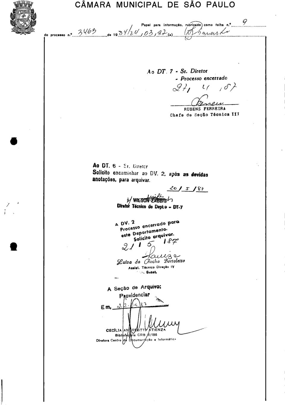 2, apôs as devidas =fações, para arquivar. DirotoTécnico de Depto - 1)1-7 DV. 2 Processo encerrado para este Departamento. Solicito arquivar.