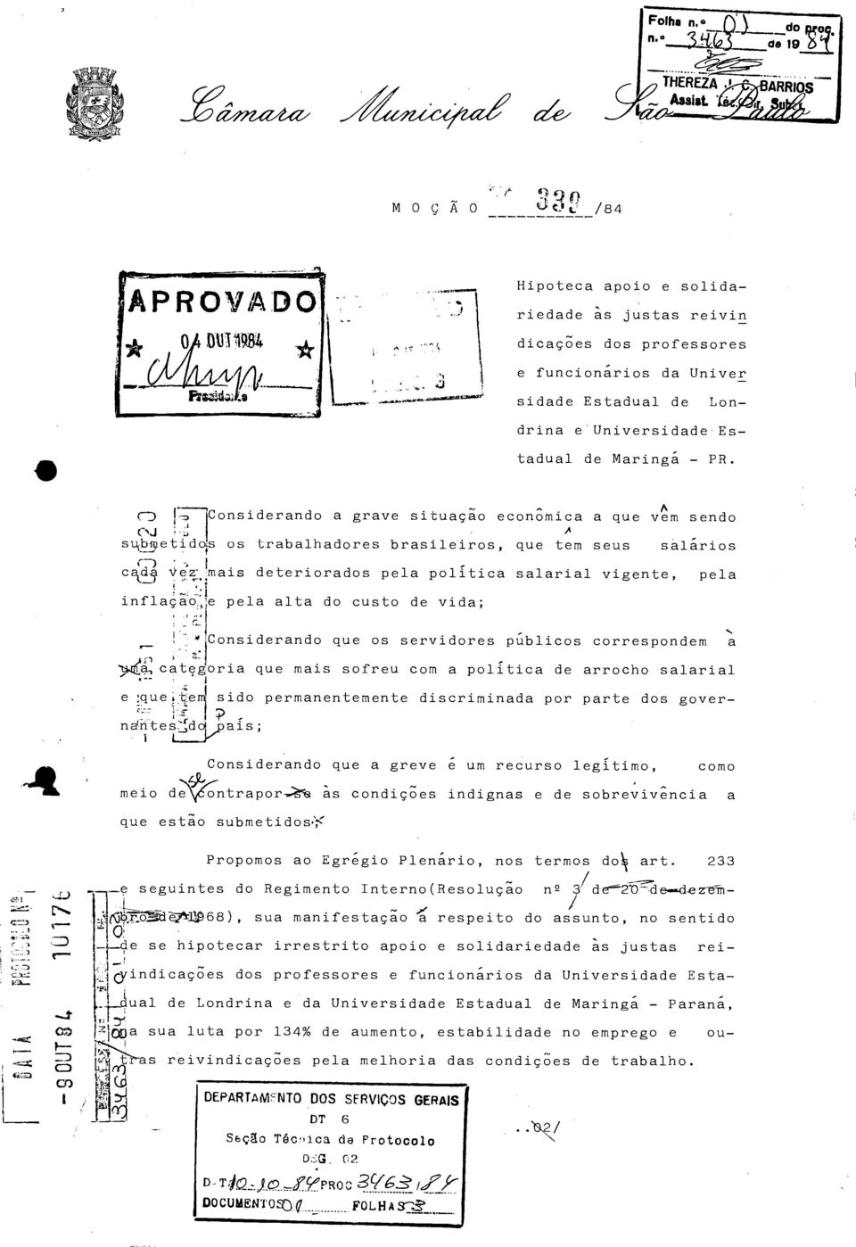 cada ver mais deteriorados pela politica salarial vigente, pela inflaçao je pela alta do custo de vida; iconsiderando que os servidores públicos correspondem a categoria k que mais sofreu com a