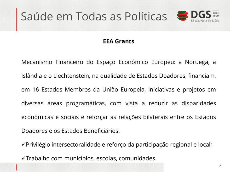 a reduzir as disparidades económicas e sociais e reforçar as relações bilaterais entre os Estados Doadores e os Estados