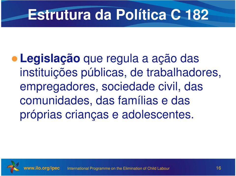 civil, das comunidades, das famílias e das próprias crianças e