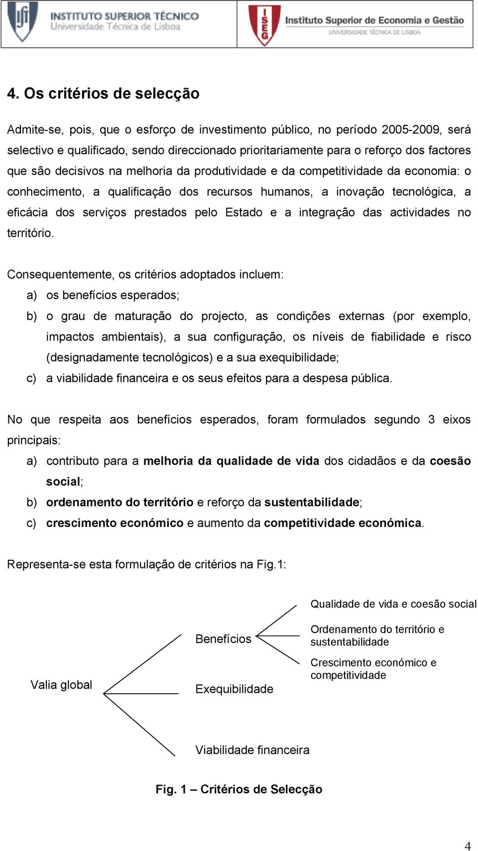 Estado e a integração das actividades no território.