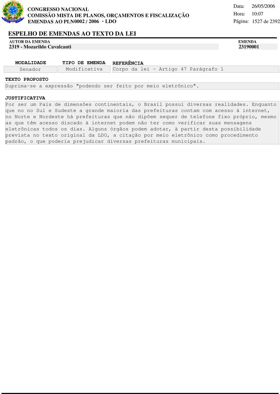 Enquanto que no no Sul e Sudeste a grande maioria das prefeituras contam com acesso à internet, no Norte e Nordeste há prefeituras que não dipõem sequer de telefone fixo próprio, mesmo as que têm