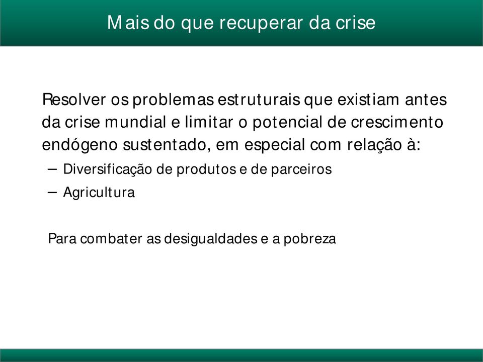 endógeno sustentado, em especial com relação à: Diversificação de