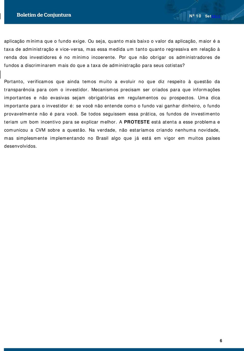 Por que não obrigar os administradores de fundos a discriminarem mais do que a taxa de administração para seus cotistas?