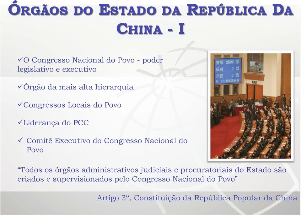 Todos os órgãos administrativos judiciais e procuratoriais do Estado são criados e