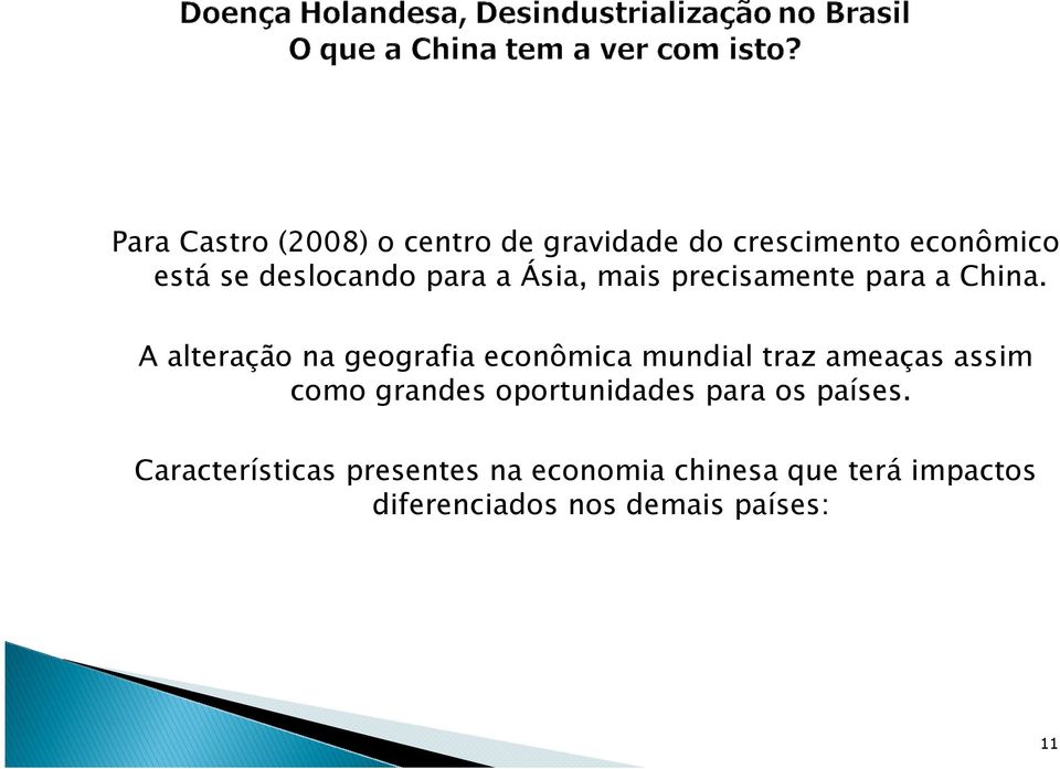 A alteração na geografia econômica mundial traz ameaças assim como grandes