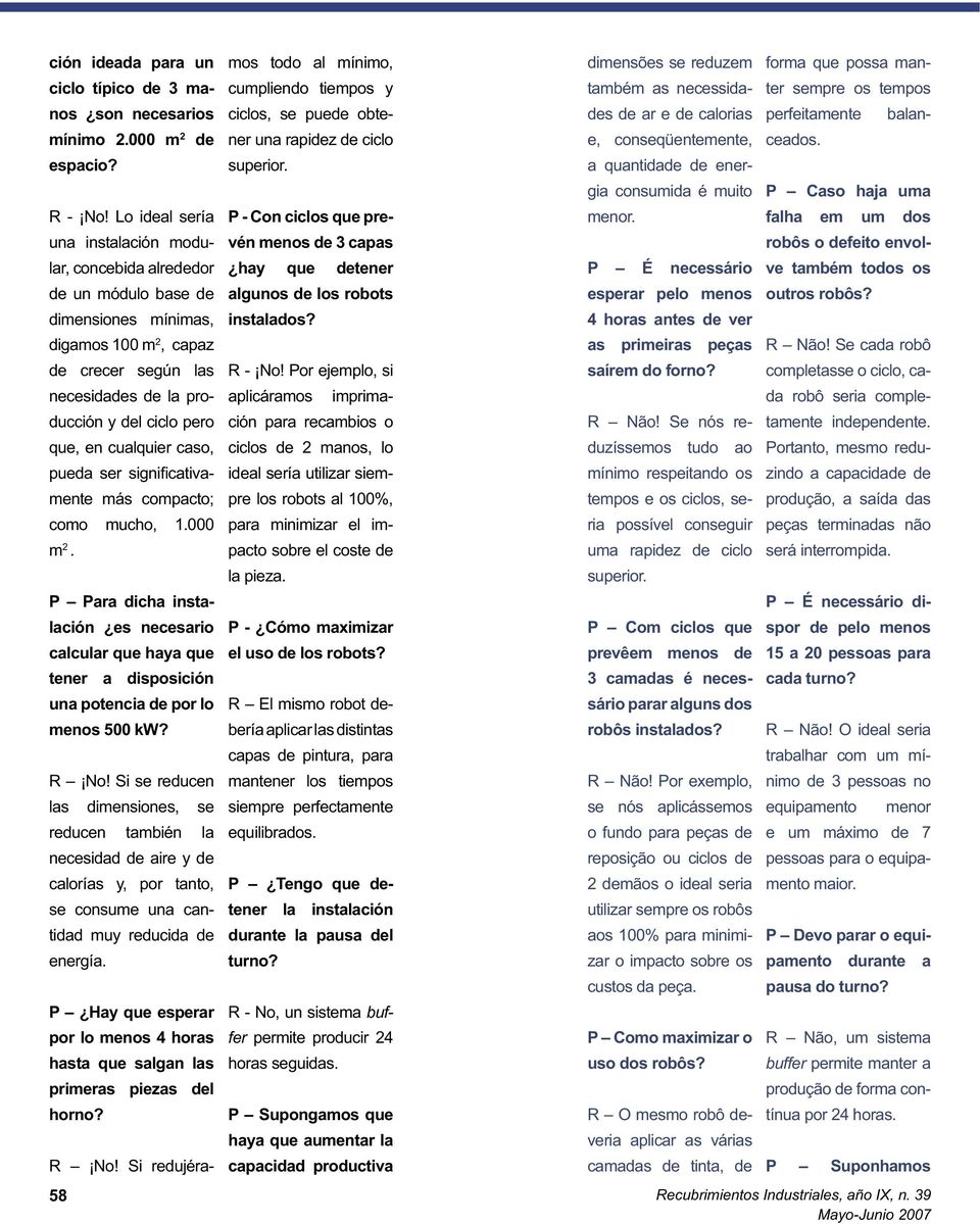 cualquier caso, pueda ser significativamente más compacto; como mucho, 1.000 m 2. P Para dicha instalación es necesario calcular que haya que tener a disposición una potencia de por lo menos 500 kw?