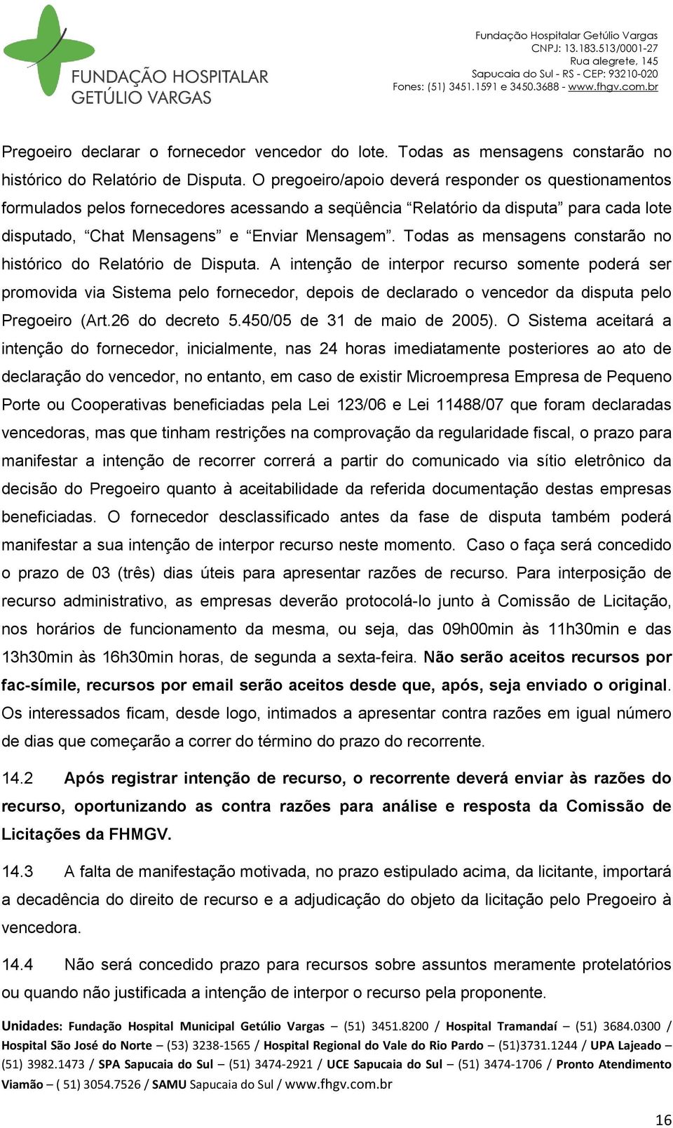 Todas as mensagens constarão no histórico do Relatório de Disputa.