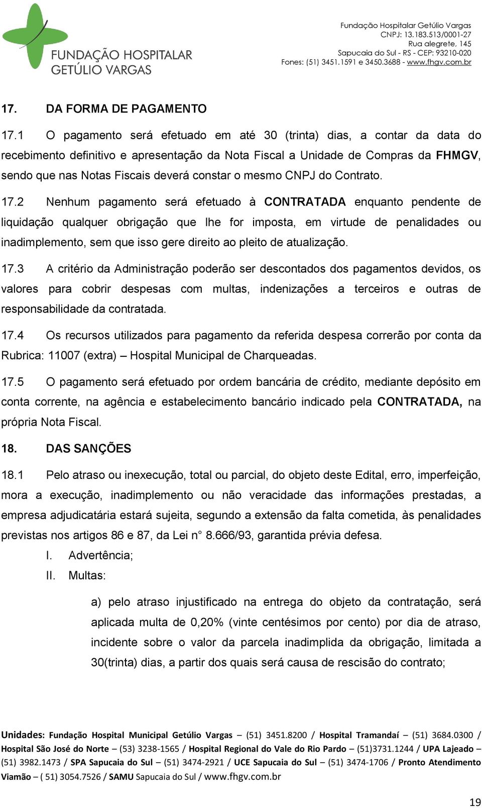 o mesmo CNPJ do Contrato. 17.