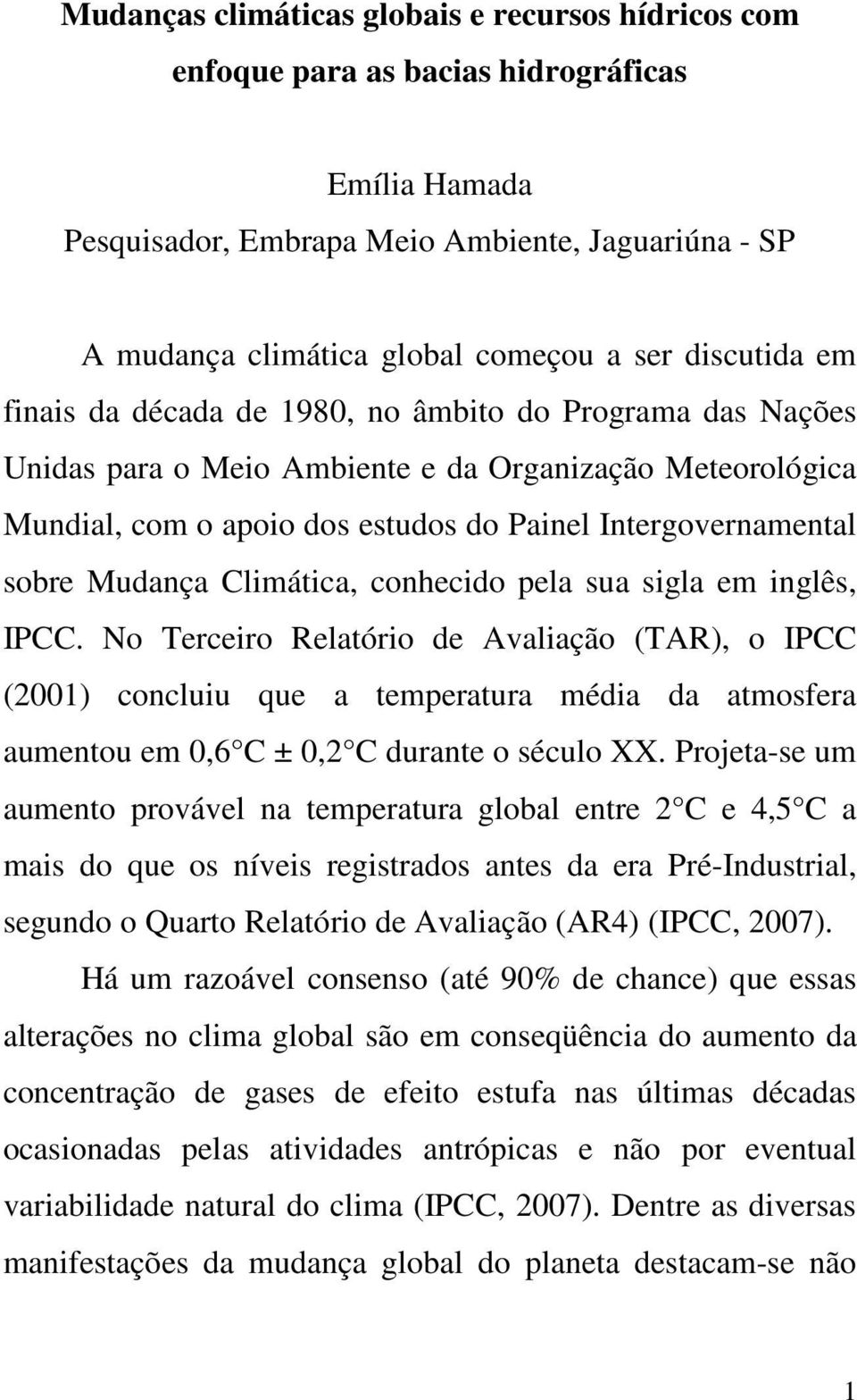 Mudança Climática, conhecido pela sua sigla em inglês, IPCC.