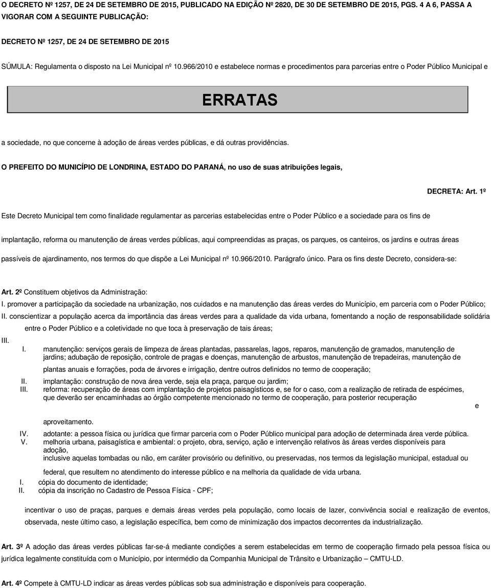 966/2010 e estabelece normas e procedimentos para parcerias entre o Poder Público Municipal e a sociedade, no que concerne à adoção de áreas verdes públicas, e dá outras providências.