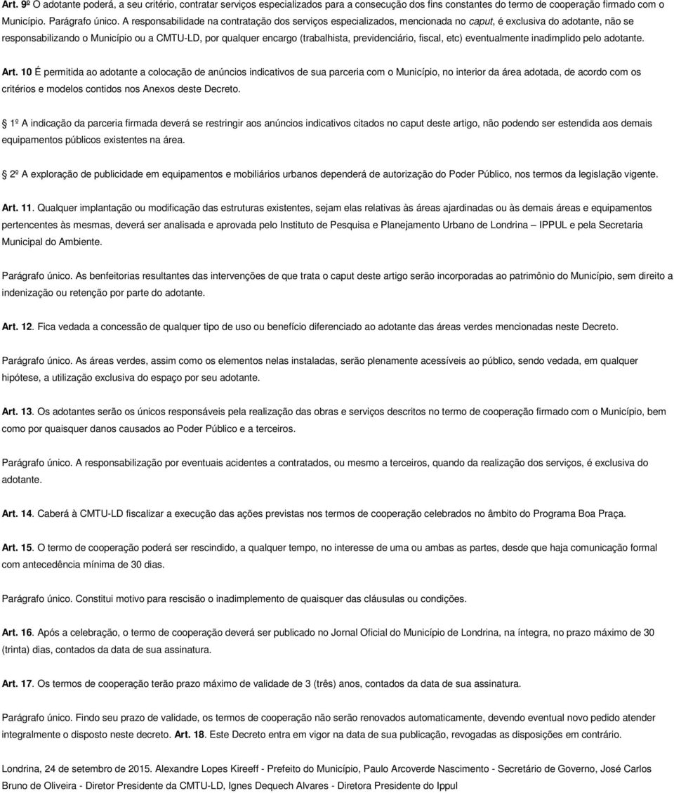 previdenciário, fiscal, etc) eventualmente inadimplido pelo adotante. Art.