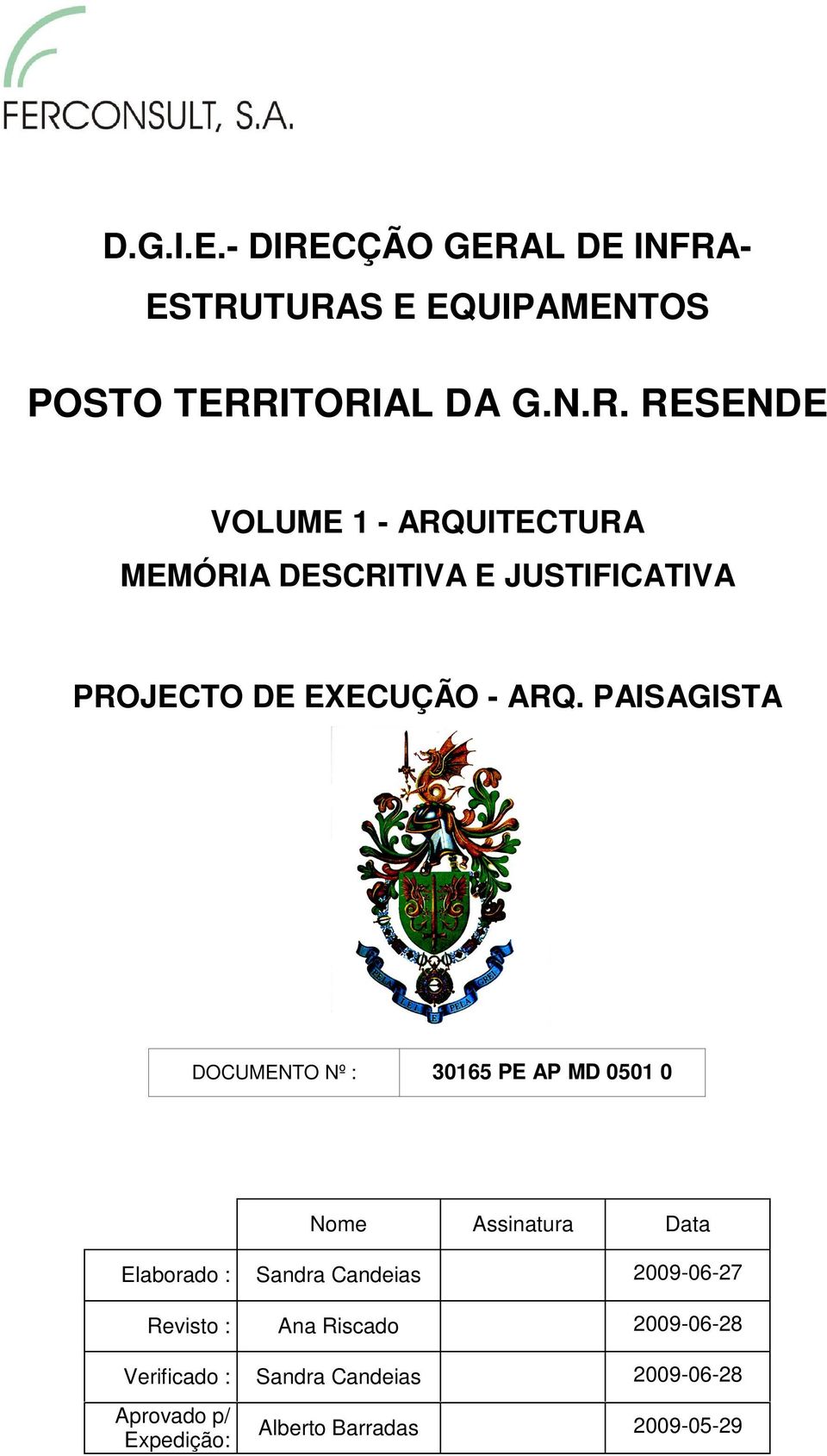 PAISAGISTA (Imagem) DOCUMENTO Nº : 30165 PE AP MD 0501 0 Nome Assinatura Data Elaborado : Sandra Candeias