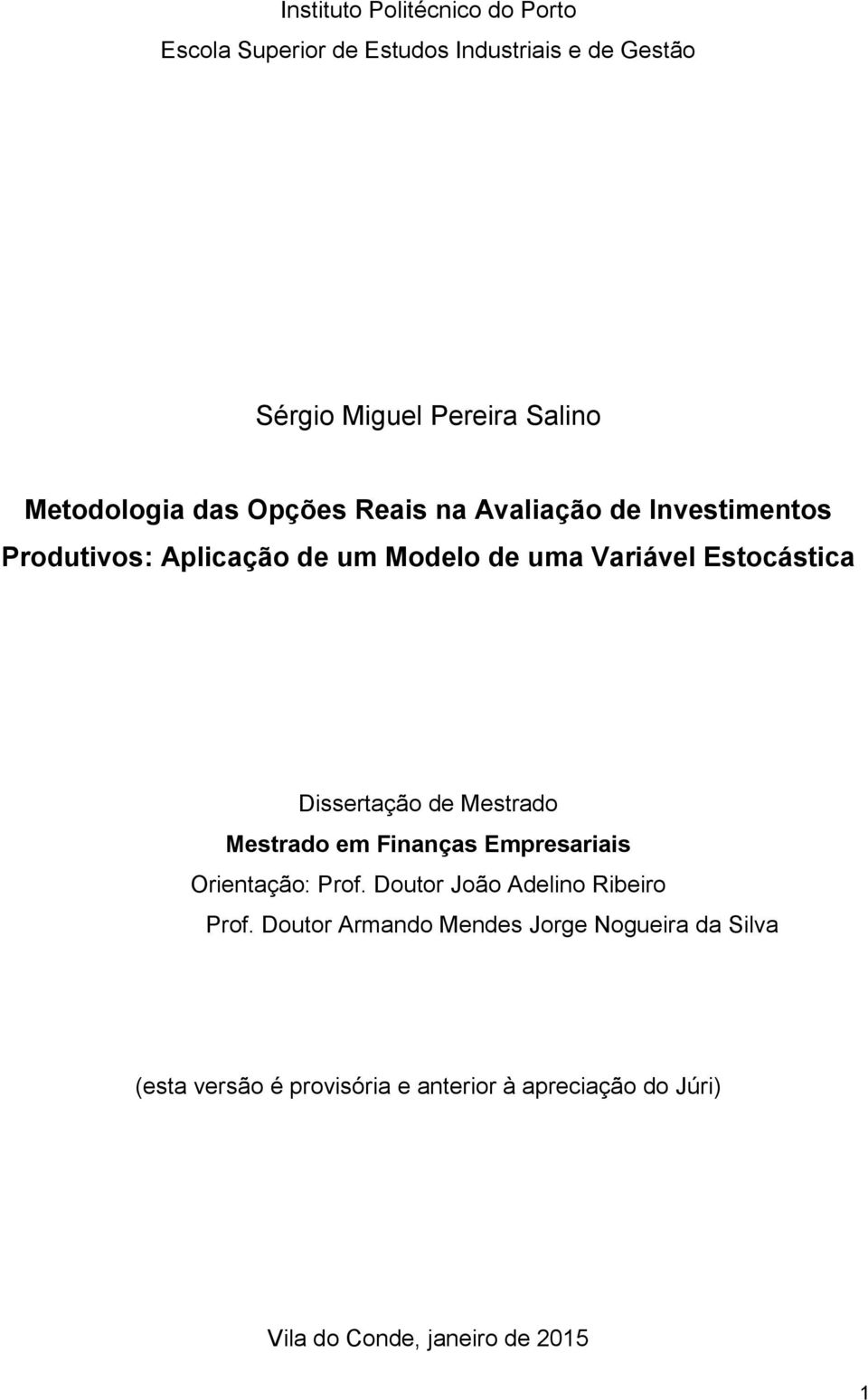 Estocástica Dissertação de Mestrado Mestrado em Finanças Empresariais Orientação: Prof.