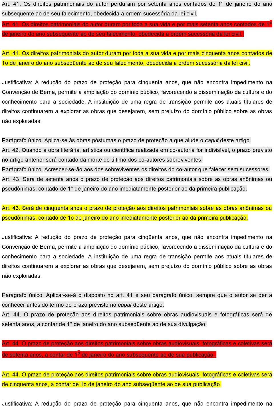 Os direitos patrimoniais do autor duram por toda a sua vida e por mais setenta anos contados de 1 o de janeiro do ano subsequente ao de seu falecimento, obedecida a ordem sucessória da lei civil.