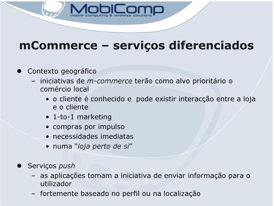 1-to-1 marketing compras por impulso necessidades imediatas numa loja perto de si Serviços push as