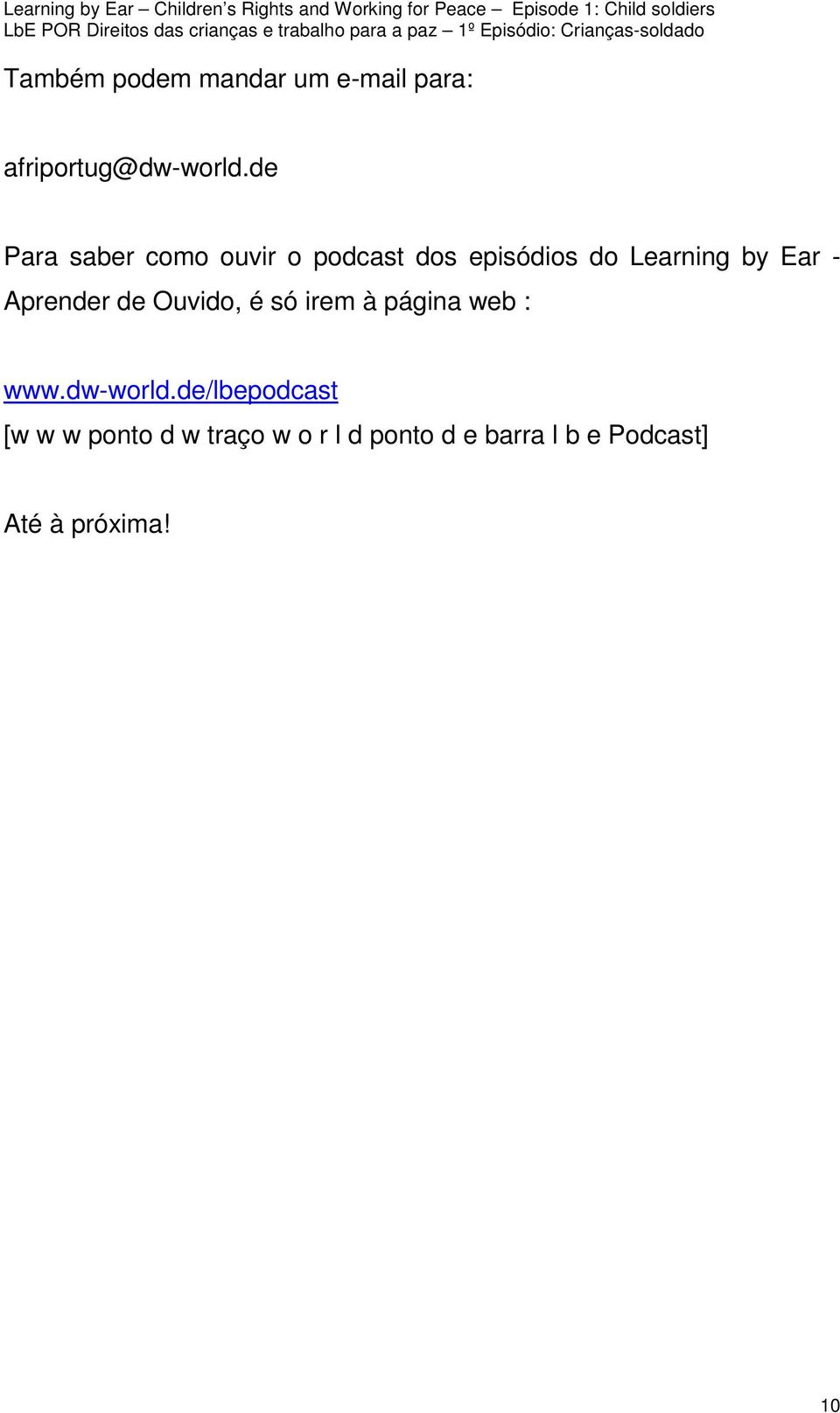 Aprender de Ouvido, é só irem à página web : www.dw-world.