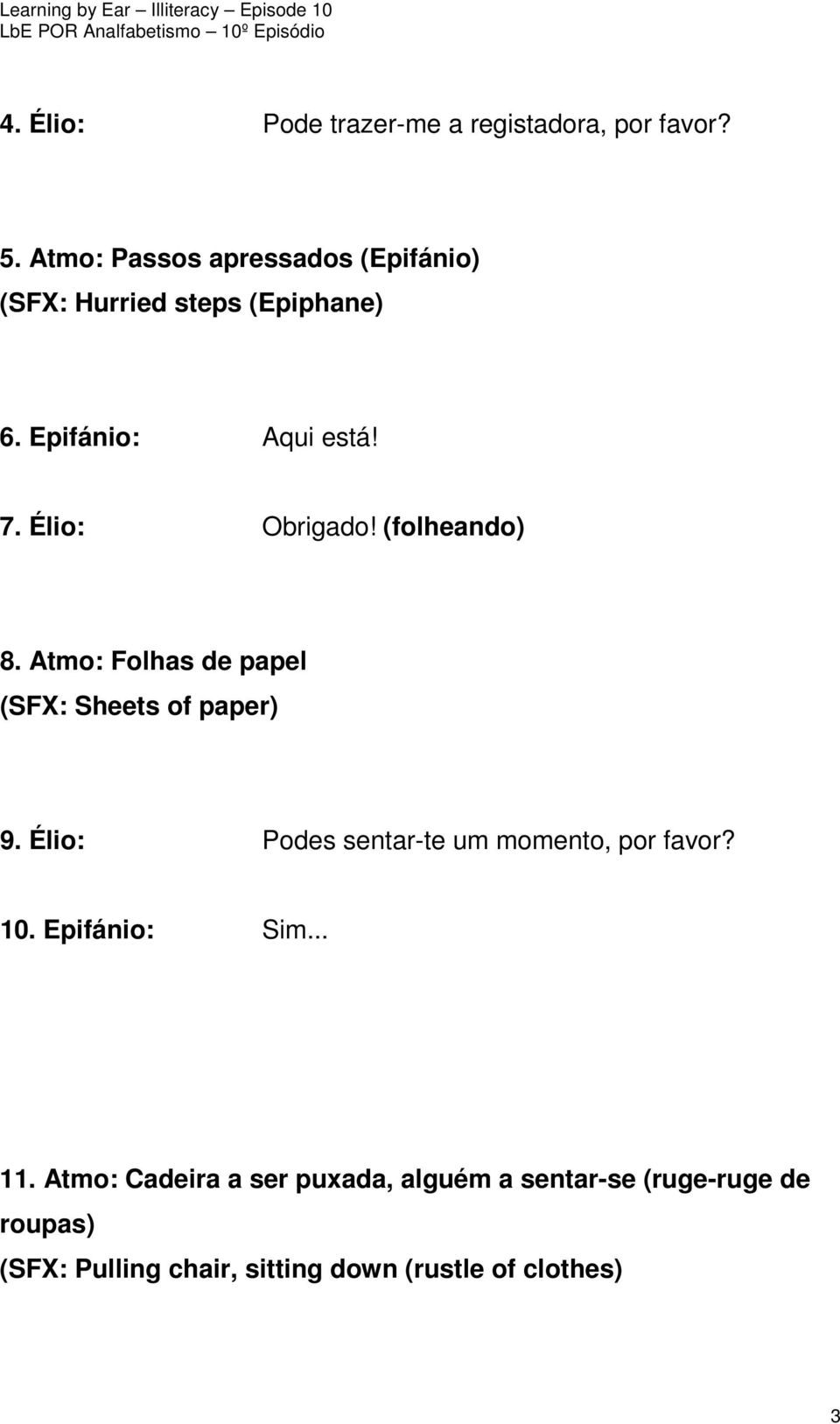 Élio: Obrigado! (folheando) 8. Atmo: Folhas de papel (SFX: Sheets of paper) 9.