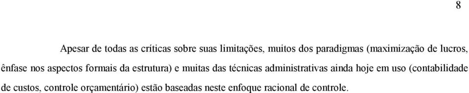 estrutura) e muitas das técnicas administrativas ainda hoje em uso