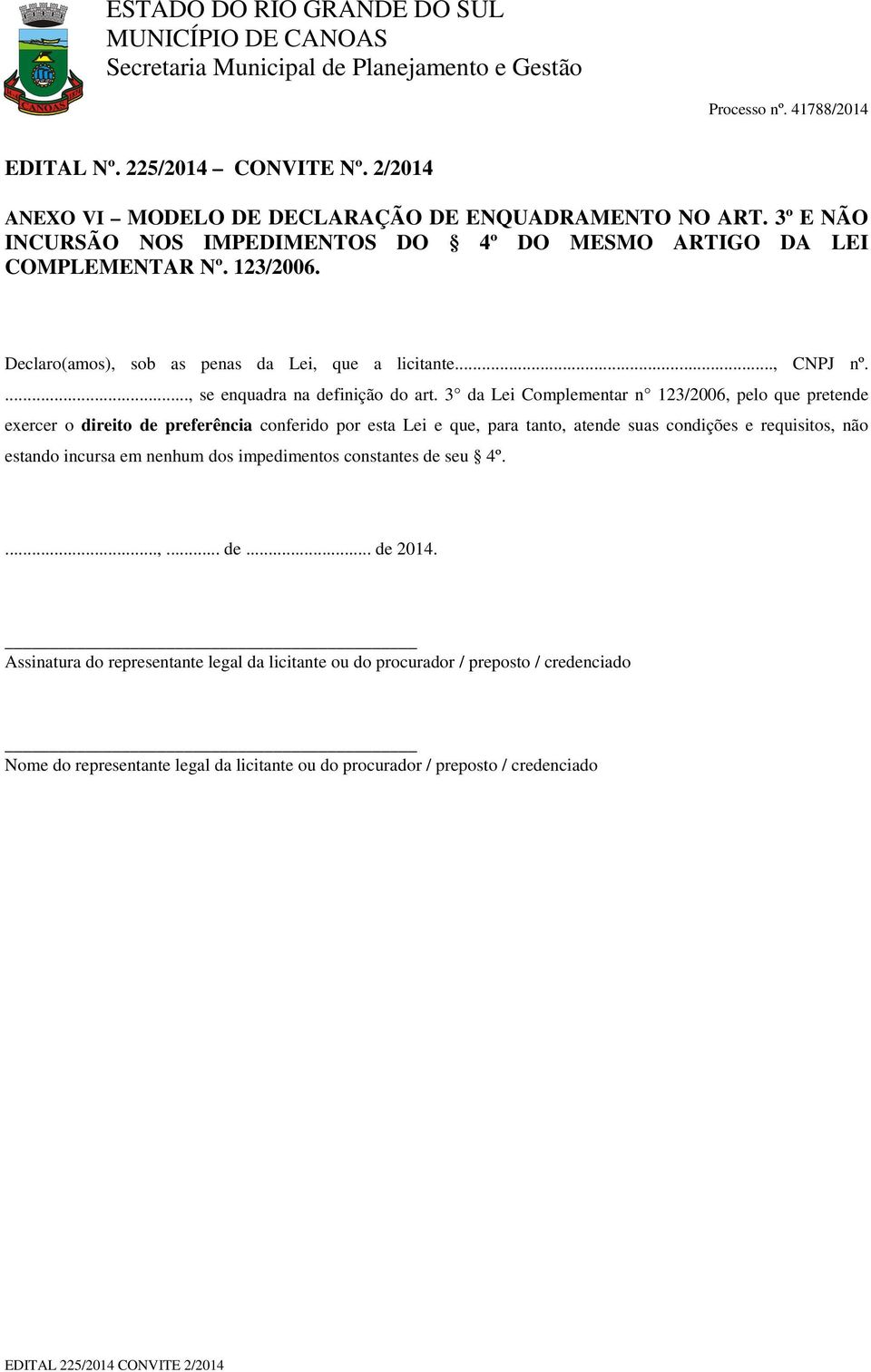 3 da Lei Complementar n 123/2006, pelo que pretende exercer o direito de preferência conferido por esta Lei e que, para tanto, atende suas condições e requisitos, não estando