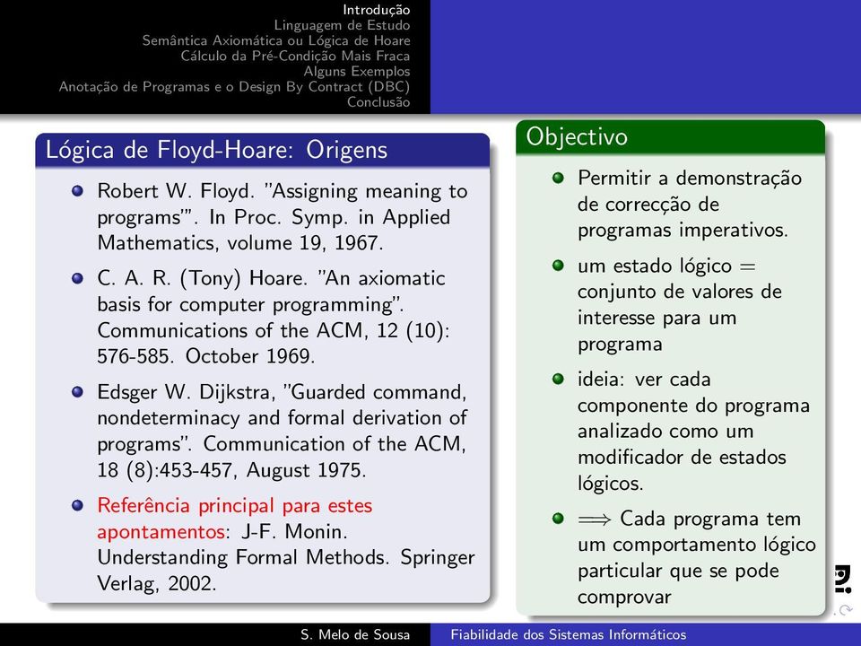 Communication of the ACM, 18 (8):453-457, August 1975. Referência principal para estes apontamentos: J-F. Monin. Understanding Formal Methods. Springer Verlag, 2002.