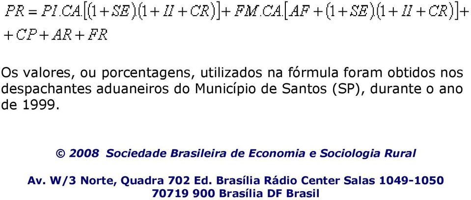 2008 Sociedade Brasileira de Economia e Sociologia Rural Av.