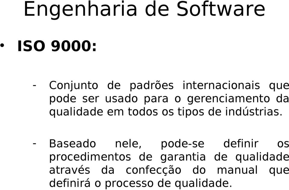 - Baseado nele, pode-se definir os procedimentos de garantia de