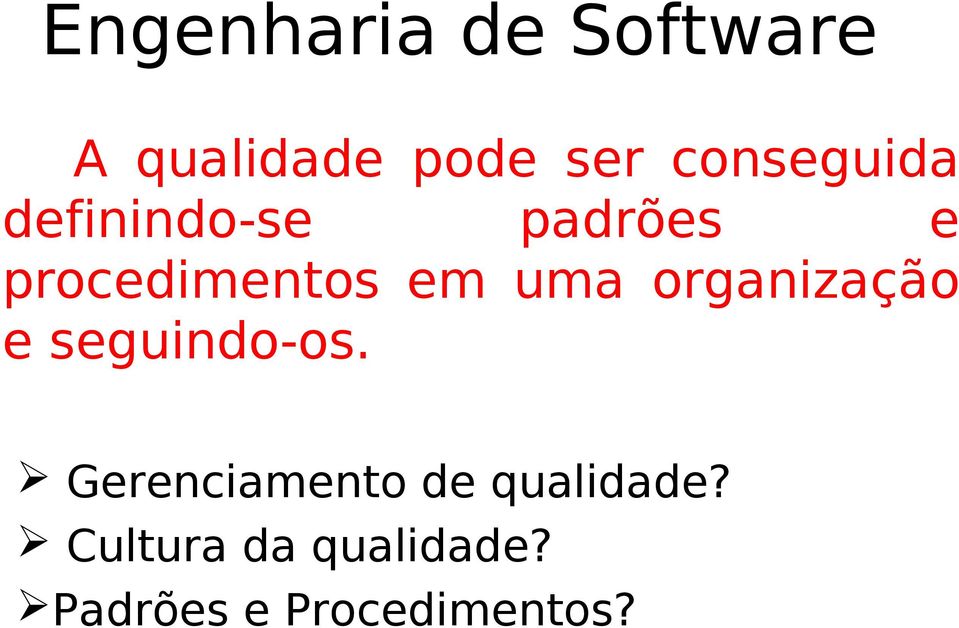 seguindo-os. Gerenciamento de qualidade?