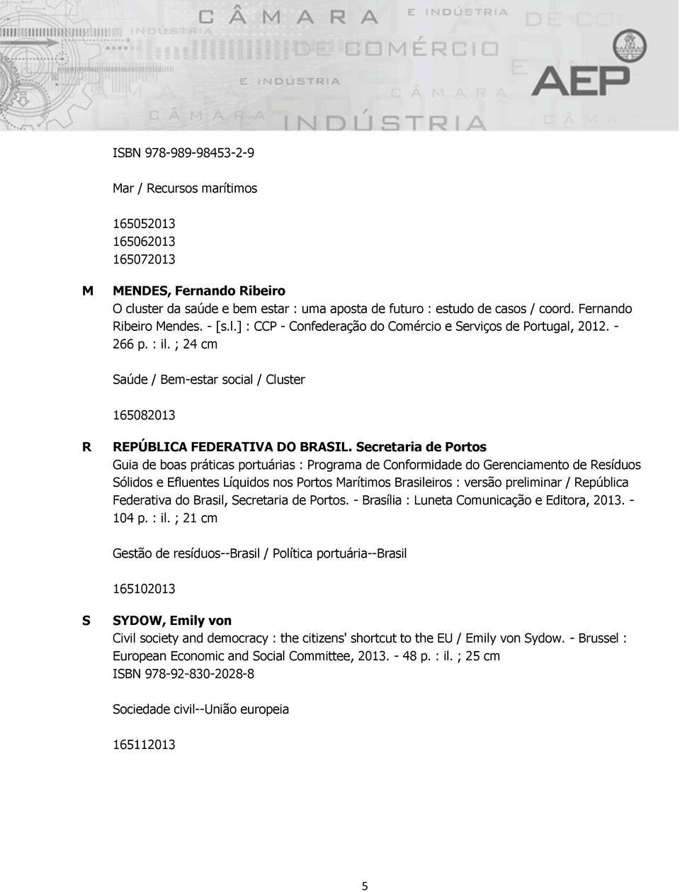 Secretaria de Portos Guia de boas práticas portuárias : Programa de Conformidade do Gerenciamento de Resíduos Sólidos e Efluentes Líquidos nos Portos Marítimos Brasileiros : versão preliminar /