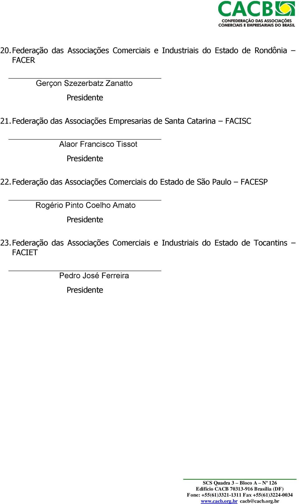 Federação das Associações Comerciais do Estado de São Paulo FACESP Rogério Pinto Coelho Amato 23.