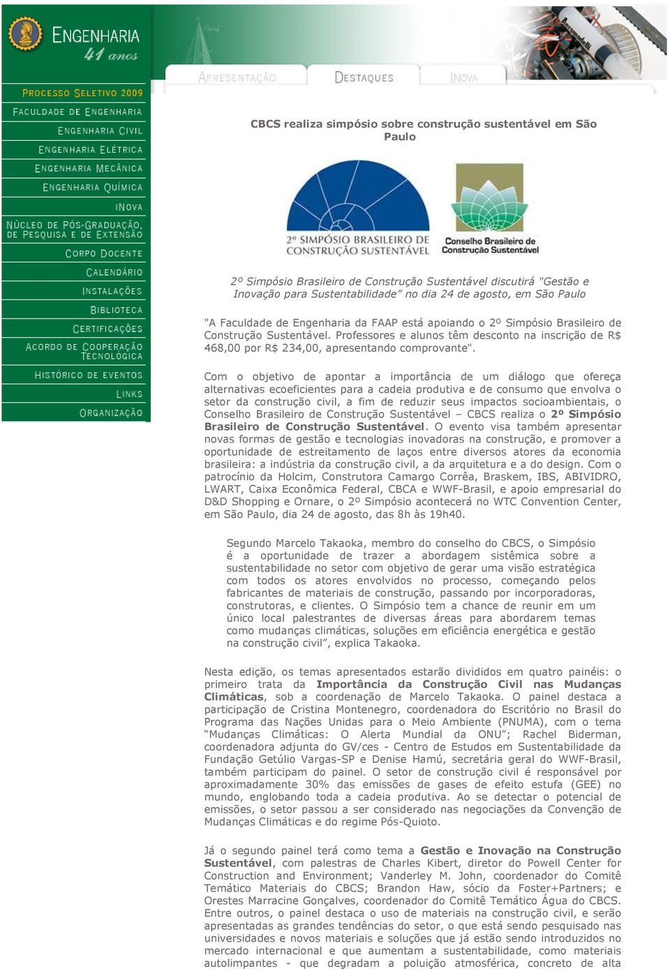 Professores e alunos têm desconto na inscrição de R$ 468,00 por R$ 234,00, apresentando comprovante".