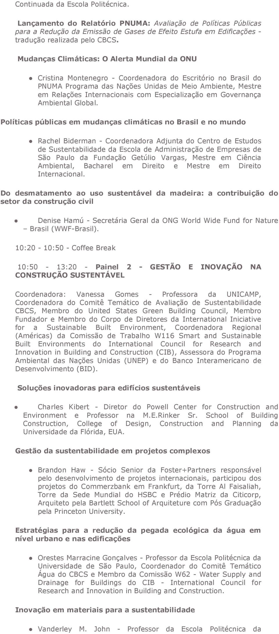 Especialização em Governança Ambiental Global.