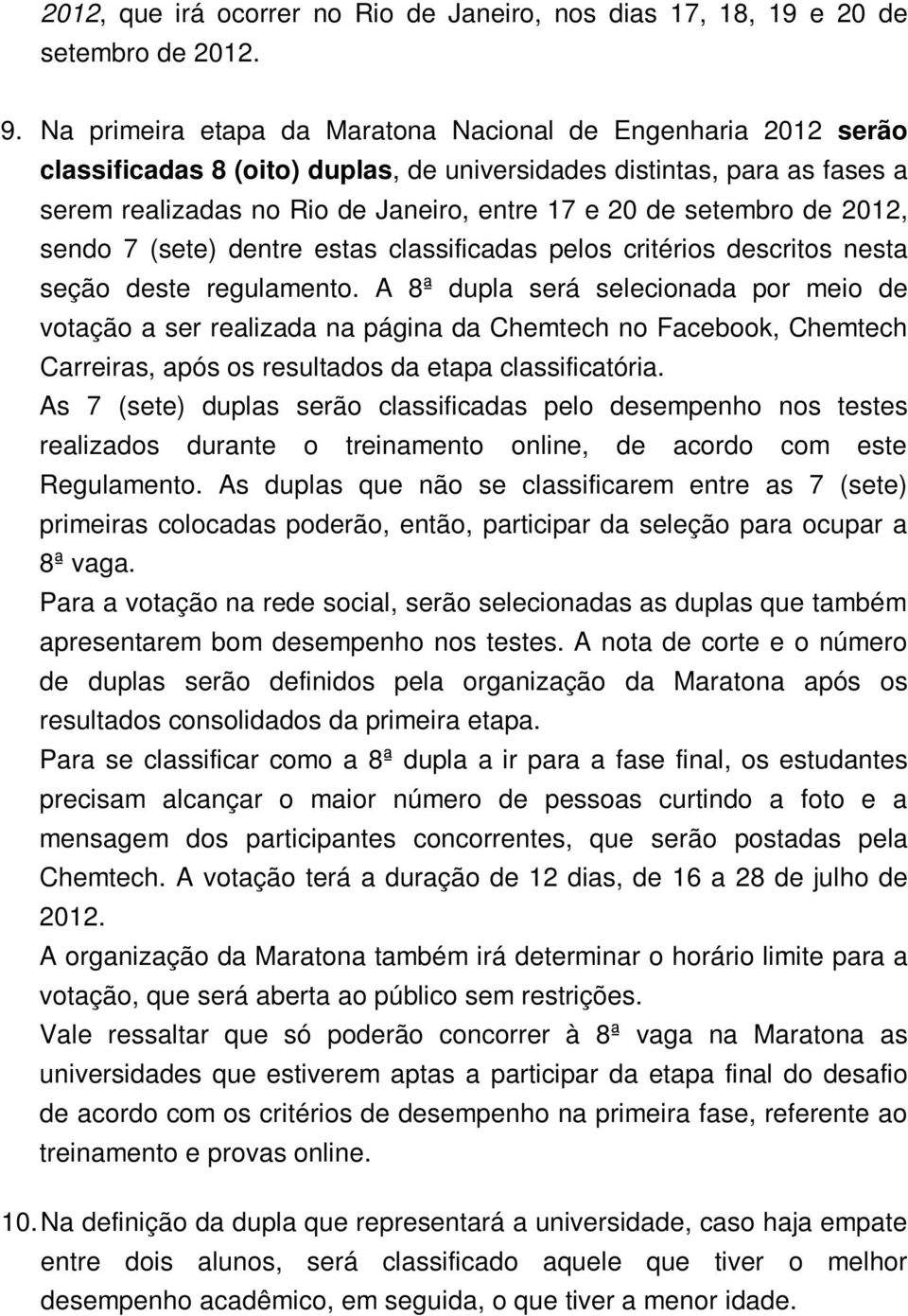 setembro de 2012, sendo 7 (sete) dentre estas classificadas pelos critérios descritos nesta seção deste regulamento.