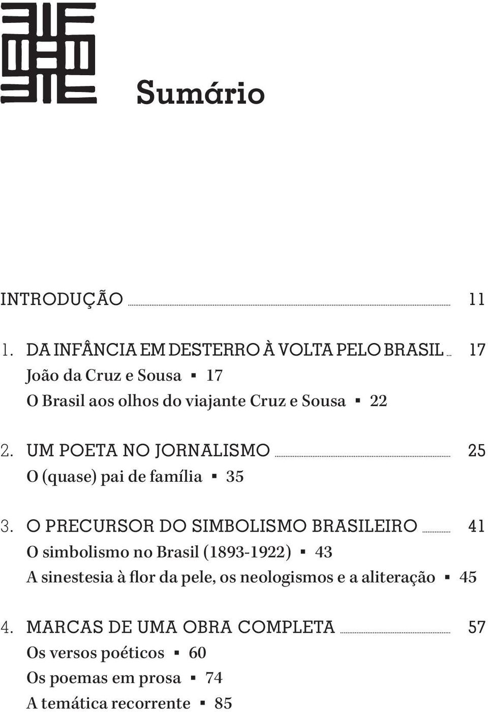 Sousa 22 2. UM POETA NO JORNALISMO 25 O (quase) pai de família 35 3.